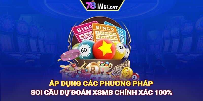 Áp dụng các phương pháp soi cầu dự đoán xsmb chính xác 100%