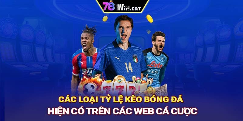 Các loại tỷ lệ kèo bóng đá hiện có trên các web cá cược