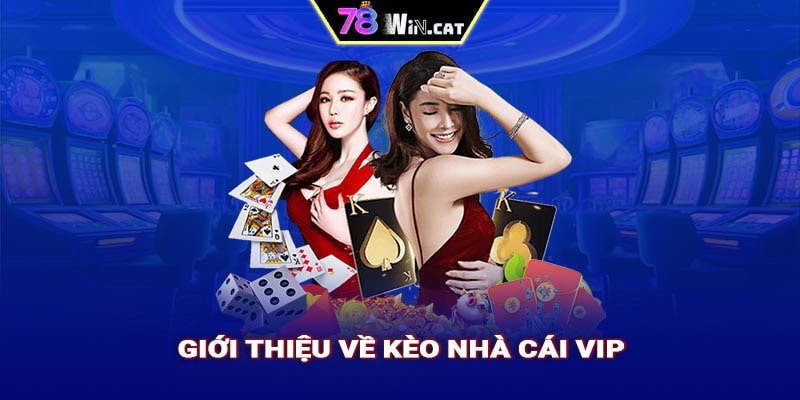 Giới thiệu về kèo nhà cái VIP