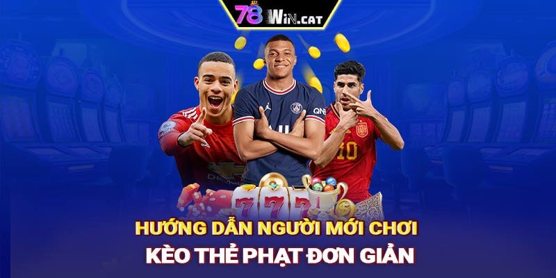 Hướng dẫn người mới chơi kèo thẻ phạt đơn giản