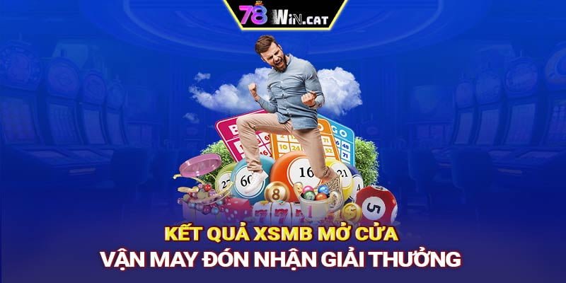 KẾT QUẢ XSMB - MỞ CỬA VẬN MAY ĐÓN NHẬN GIẢI THƯỞNG