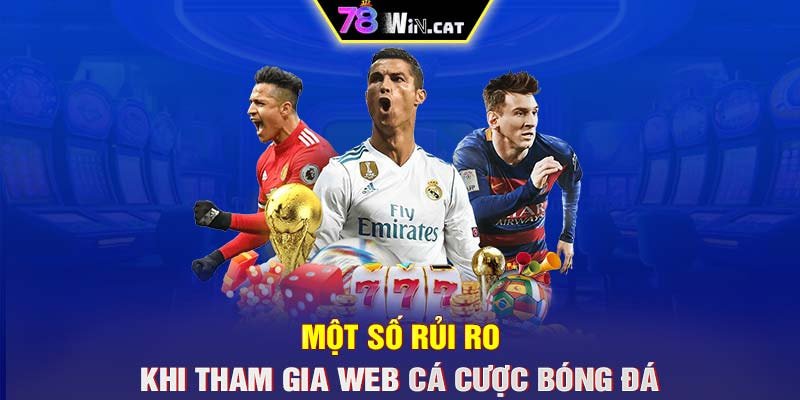 Một số rủi ro khi tham gia web cá cược bóng đá