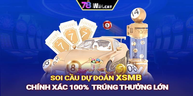 SOI CẦU DỰ ĐOÁN XSMB CHÍNH XÁC 100%  TRÚNG THƯỞNG LỚN