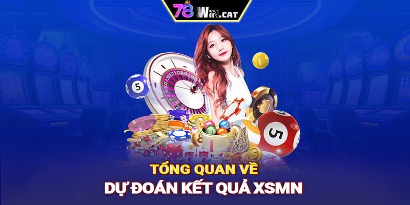 Tổng quan về dự đoán kết quả XSMN