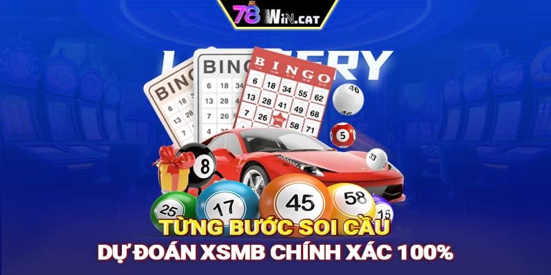 Từng bước soi cầu dự đoán xsmb chính xác 100%