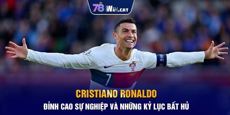 Cristiano Ronaldo - Đỉnh Cao Sự Nghiệp và Những Kỷ Lục Bất Hủ