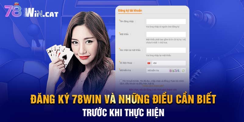 Đăng ký 78WIN và những điều cần biết trước khi thực hiện