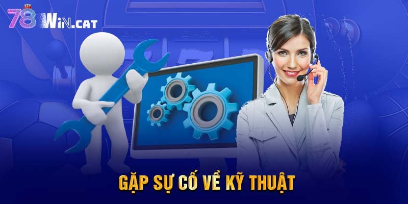 Gặp sự cố về kỹ thuật