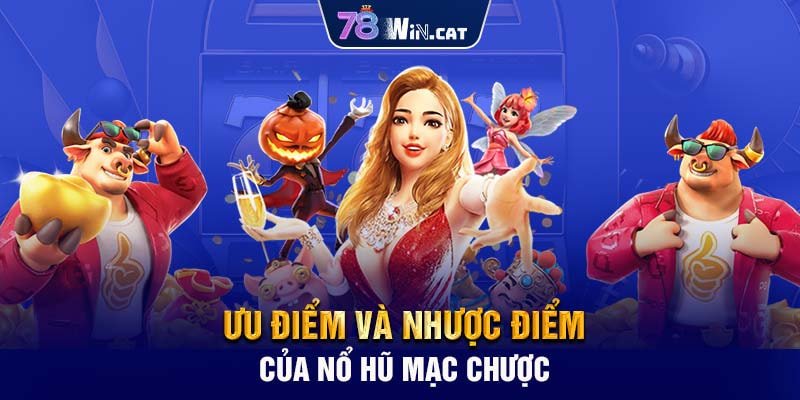 Ưu điểm và nhược điểm của nổ hũ mạc chược