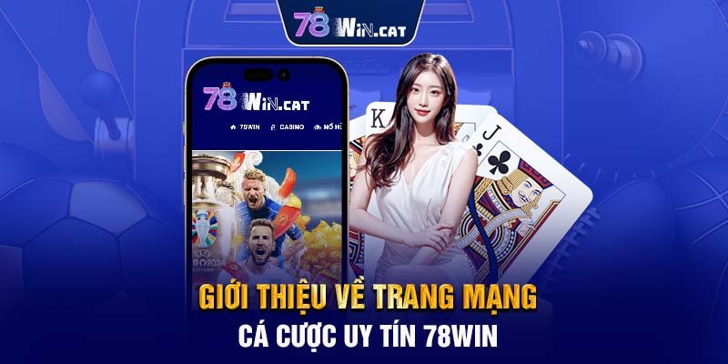 Giới thiệu về trang mạng cá cược uy tín 78WIN