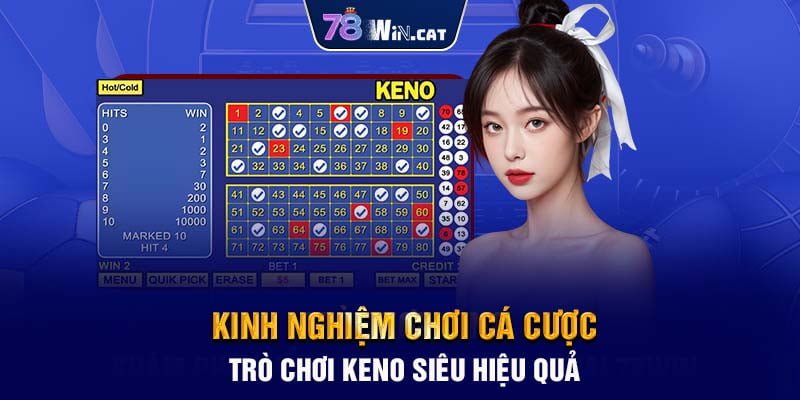 Kinh nghiệm chơi cá cược trò chơi Keno siêu hiệu quả