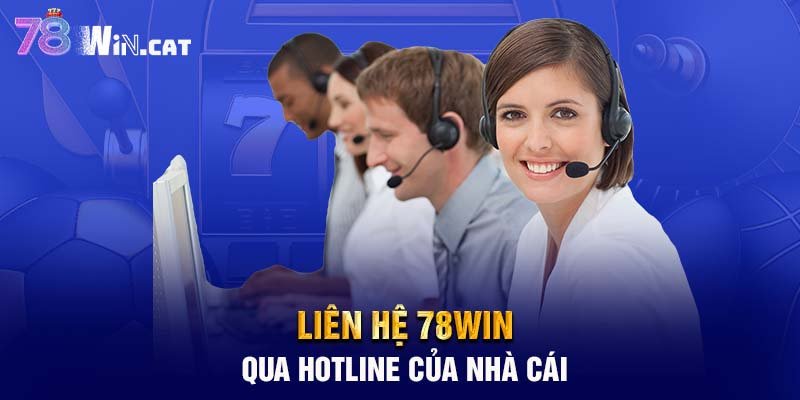 Liên hệ 78WIN qua hotline của nhà cái