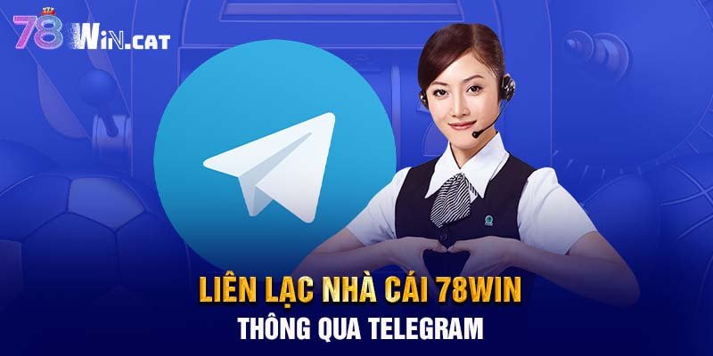 Liên lạc nhà cái 78WIN thông qua Telegram