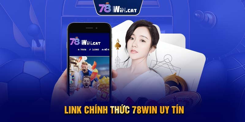 Link chính thức 78WIN uy tín