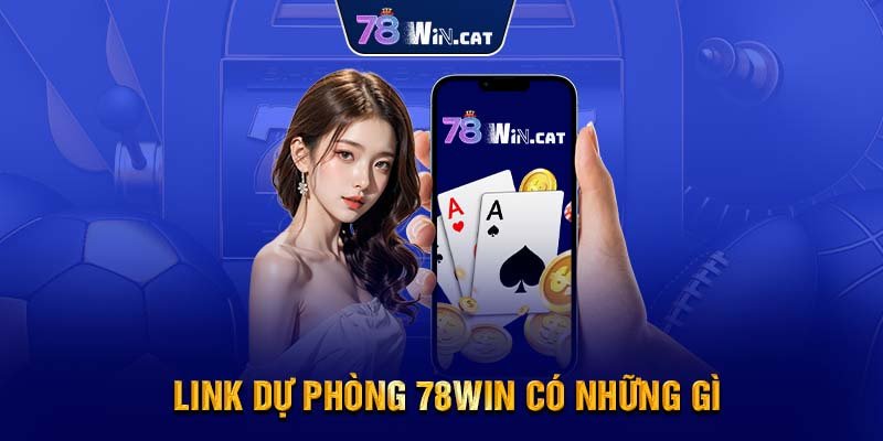 Link dự phòng 78WIN có những gì