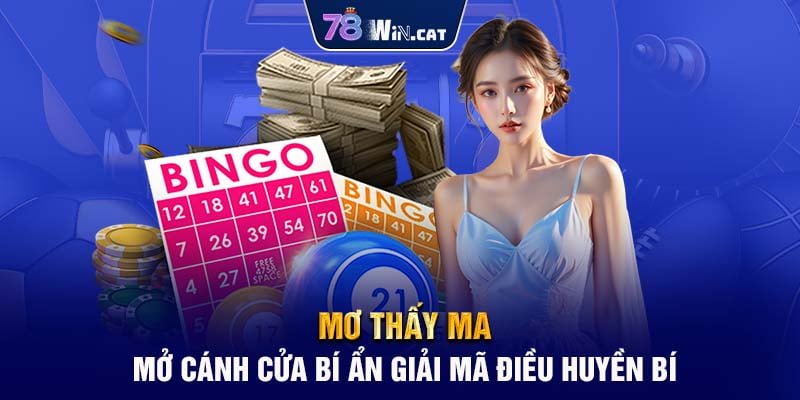 MƠ THẤY MA – MỞ CÁNH CỬA BÍ ẨN GIẢI MÃ ĐIỀU HUYỀN BÍ