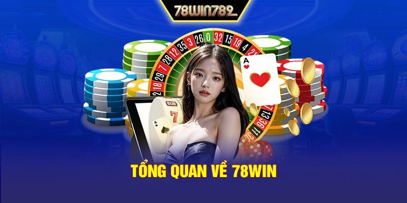 Tổng quan về nhà cái 78win