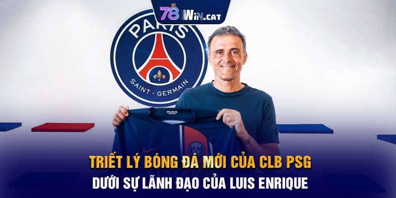 Triết Lý Bóng Đá Mới Của CLB PSG Dưới Sự Lãnh Đạo Của Luis Enrique