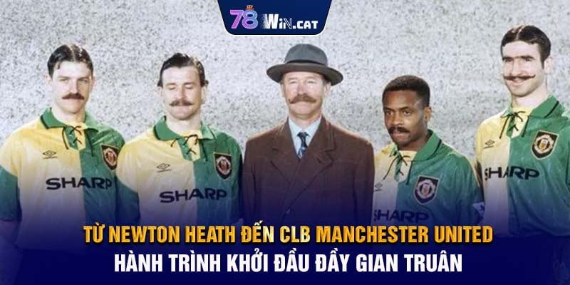 Từ Newton Heath đến CLB Manchester United: Hành trình khởi đầu đầy gian truân