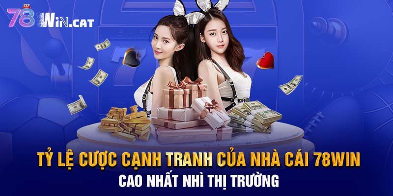 Tỷ lệ trao đổi cạnh tranh của Nhà cái 78WIN cao nhất nhì thị trường