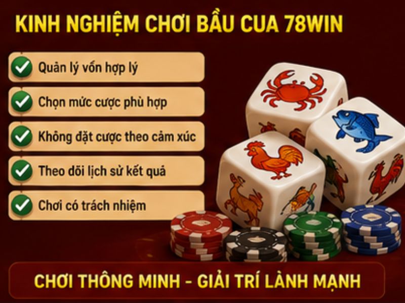 Kinh Nghiệm Chơi Bầu Cua 78Win