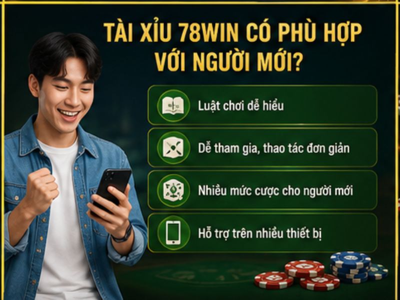Tài Xỉu 78Win Có Phù Hợp Với Người Mới