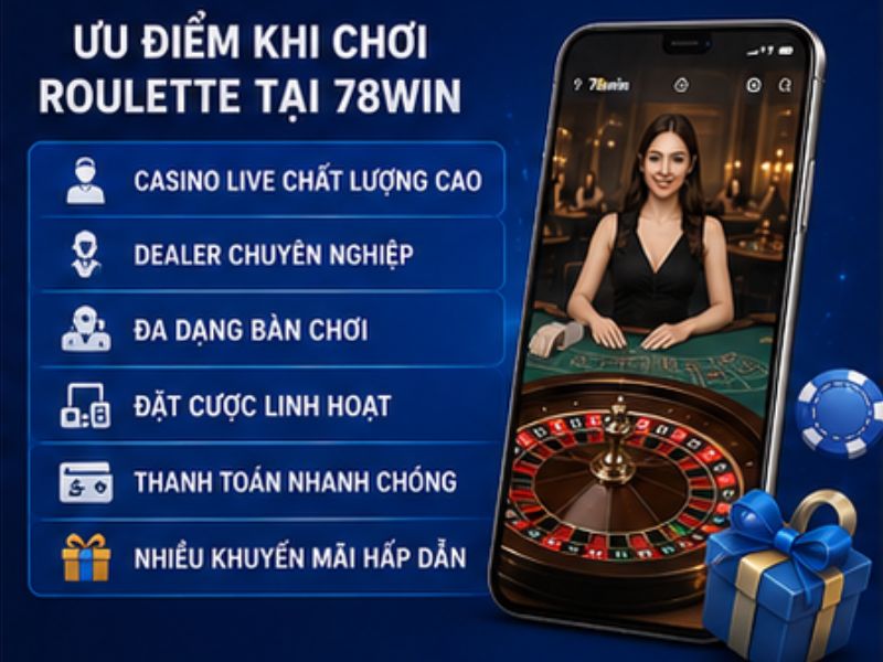 Ưu Điểm Khi Chơi Roulette Tại 78WIN