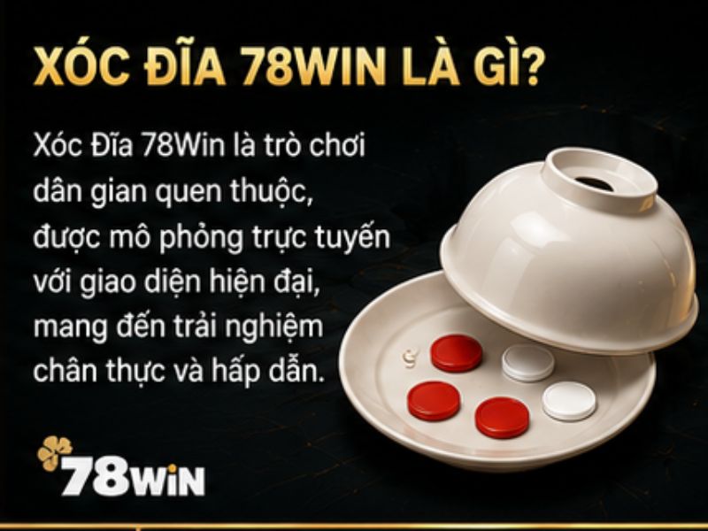 Xóc Đĩa 78Win Là Gì?