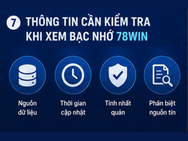 Những thông tin cần kiểm tra khi xem bạc nhớ 78WIN